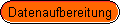 Datenaufbereitung