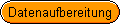 Datenaufbereitung